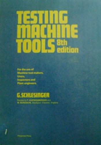 كتاب Testing Machine Tools For the use of Machine Tool Makers P_846epn394